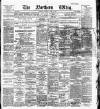 Northern Whig Saturday 29 June 1889 Page 1