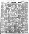 Northern Whig Saturday 20 July 1889 Page 1