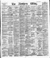 Northern Whig Tuesday 06 August 1889 Page 1