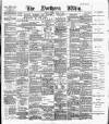 Northern Whig Friday 09 August 1889 Page 1