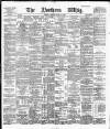Northern Whig Tuesday 13 August 1889 Page 1
