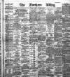 Northern Whig Saturday 06 September 1890 Page 1