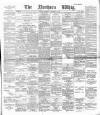 Northern Whig Thursday 19 February 1891 Page 1