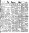 Northern Whig Wednesday 25 February 1891 Page 1