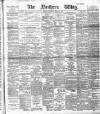 Northern Whig Wednesday 11 March 1891 Page 1