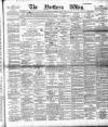 Northern Whig Saturday 02 May 1891 Page 1