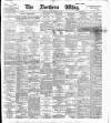 Northern Whig Monday 06 March 1893 Page 1