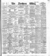 Northern Whig Saturday 20 May 1893 Page 1