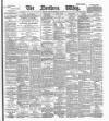 Northern Whig Friday 15 September 1893 Page 1