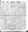 Northern Whig Friday 09 March 1894 Page 1