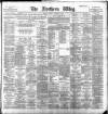 Northern Whig Thursday 13 December 1894 Page 1