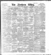 Northern Whig Tuesday 26 January 1897 Page 1