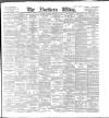 Northern Whig Thursday 25 February 1897 Page 1