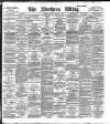 Northern Whig Monday 02 August 1897 Page 1