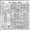 Northern Whig Wednesday 09 February 1898 Page 1