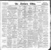 Northern Whig Monday 02 May 1898 Page 1