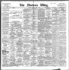 Northern Whig Saturday 08 April 1899 Page 1