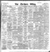Northern Whig Wednesday 03 May 1899 Page 1