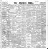 Northern Whig Friday 06 April 1900 Page 1