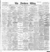 Northern Whig Monday 30 April 1900 Page 1