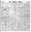 Northern Whig Tuesday 29 May 1900 Page 1