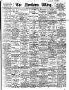 Northern Whig Saturday 03 August 1907 Page 1