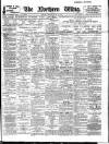 Northern Whig Monday 28 June 1909 Page 1