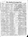 Dublin Evening Post Saturday 29 June 1850 Page 1