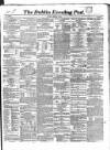 Dublin Evening Post Saturday 22 February 1851 Page 1