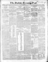 Dublin Evening Post Saturday 09 May 1857 Page 1