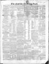 Dublin Evening Post Tuesday 11 May 1858 Page 1