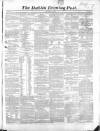 Dublin Evening Post Saturday 22 May 1858 Page 1