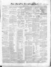 Dublin Evening Post Saturday 29 May 1858 Page 1