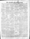 Dublin Evening Post Saturday 05 June 1858 Page 1
