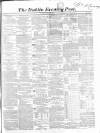Dublin Evening Post Saturday 30 October 1858 Page 1