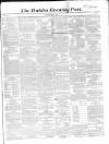 Dublin Evening Post Saturday 07 April 1860 Page 1