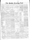Dublin Evening Post Saturday 02 June 1860 Page 1