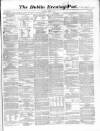Dublin Evening Post Saturday 06 October 1860 Page 1