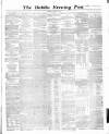 Dublin Evening Post Saturday 04 January 1862 Page 1