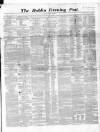 Dublin Evening Post Saturday 30 January 1864 Page 1