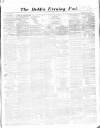 Dublin Evening Post Saturday 02 April 1864 Page 1