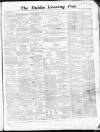 Dublin Evening Post Thursday 14 July 1864 Page 1