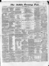 Dublin Evening Post Saturday 17 September 1864 Page 1