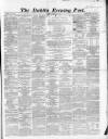 Dublin Evening Post Tuesday 07 February 1865 Page 1