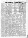 Dublin Evening Post Saturday 11 March 1865 Page 1
