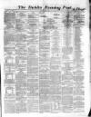 Dublin Evening Post Monday 15 May 1865 Page 1