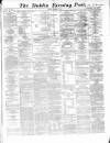 Dublin Evening Post Friday 13 October 1865 Page 1