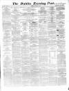 Dublin Evening Post Saturday 21 October 1865 Page 1