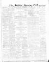 Dublin Evening Post Monday 04 December 1865 Page 1