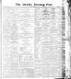 Dublin Evening Post Saturday 10 February 1866 Page 1